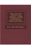 Ontario. Its History, Description, and Resources ... Valuable Information for Those Seeking Homes in Southern California - Primary Source Edition