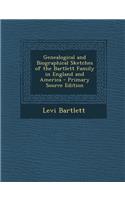 Genealogical and Biographical Sketches of the Bartlett Family in England and America