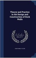 Theory and Practice in the Design and Construction of Dock Walls