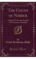 The Count of Nideck: Adapted from the French of Erckmann, Chatrian (Classic Reprint)