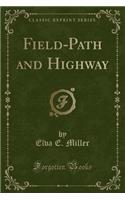 Field-Path and Highway (Classic Reprint): (English)