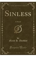 Sinless: A Novel (Classic Reprint)