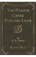The Possum Creek Poultry Club (Classic Reprint): (English)
