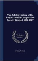 The Jubilee History of the Leigh Friendly Co-operative Society Limited, 1857-1907