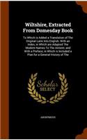 Wiltshire, Extracted From Domesday Book: To Which is Added a Translation of The Original Latin Into English. With an Index, in Which are Adapted The Modern Names To The Antient; and With a 