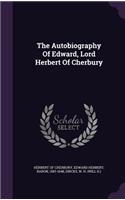 The Autobiography Of Edward, Lord Herbert Of Cherbury