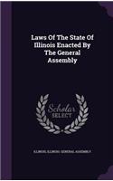 Laws Of The State Of Illinois Enacted By The General Assembly: (English)