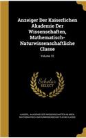 Anzeiger Der Kaiserlichen Akademie Der Wissenschaften, Mathematisch-Naturwissenschaftliche Classe; Volume 32