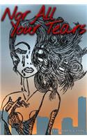 Nor All Your Tears