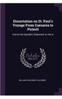 Dissertation on St. Paul's Voyage From Caesarea to Puteoli: And on the Apostle's Shipwreck on the Is