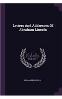 Letters And Addresses Of Abraham Lincoln