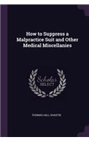 How to Suppress a Malpractice Suit and Other Medical Miscellanies