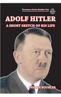 Adolf Hitler-A Short Sketch of His Life: Terramare Series Number One
