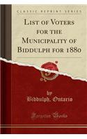 List of Voters for the Municipality of Biddulph for 1880 (Classic Reprint)