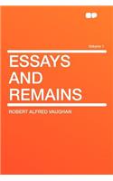 Essays and Remains Volume 1