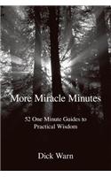 More Miracle Minutes: 52 One Minute Guides to Practical Wisdom