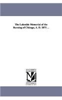 The Lakeside Memorial of the Burning of Chicago, A. D. 1871 ...