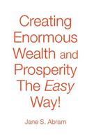 Creating Enormous Wealth and Prosperity