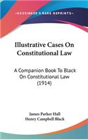 Illustrative Cases On Constitutional Law