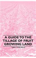 A Guide to the Tillage of Fruit Growing Land