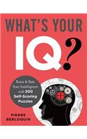 What's Your Iq?: Rate & Raise Your Intelligence with 300 Self-Scoring Exercises