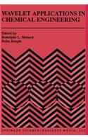 Wavelet Applications in Chemical Engineering: (272 The Springer International Series in Engineering and Computer Science)