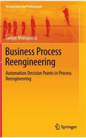 Business Process Reengineering: Automation Decision Points in Process Reengineering(Management for Professionals)