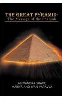 Great Pyramid - The Message of the Pharaoh: - The Message of the Pharaoh