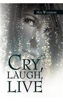 Cry, Laugh, Live