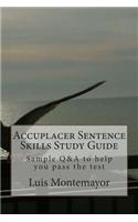 Accuplacer Sentence Skills Study Guide: Sample Q&A to Help You Pass the Test