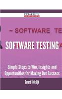 Software Testing - Simple Steps to Win, Insights and Opportunities for Maxing Out Success