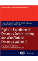 Topics in Experimental Dynamics Substructuring and Wind Turbine Dynamics, Volume 2