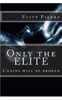 Only The ELITE: Chains will be Broken