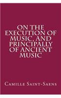 On the Execution of Music, and Principally of Ancient Music