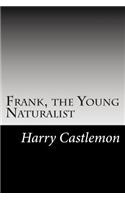 Frank, the Young Naturalist