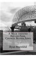 Walk Around Bayliss Park, Council Bluffs, Iowa