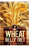 Wheat Belly Diet: Grain Brain Eating