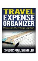 Travel Expense Organizer: Mileage and Fuel Usage Log Book