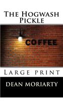 The Hogwash Pickle: Large Print