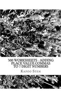 500 Worksheets - Adding Place Value Commas to 7 Digit Numbers