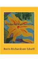 50 Colorful Ways to Let Go