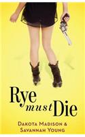 Rye Must Die