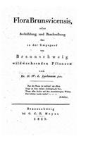 Flora brunsvicensis, oder Aufzählung und Beschreibung der in der Umgegend: (German)