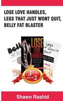 Lose Love Handles, Legs That Just Wont Quit, Belly Fat Blaster