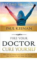 Fire Your Doctor Cure Yourself