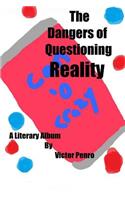 Dangers of Questioning Reality