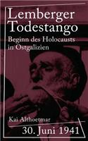 Lemberger Todestango: 30. Juni 1941: Beginn des Holocausts in Ostgalizien(3 Reihekriegsgeschichten)