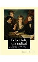 Felix Holt, the radical. By