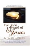 I've Seen & Heard of Jesus