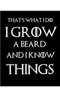 That's What I Do I Grow A Beard And I Know Things